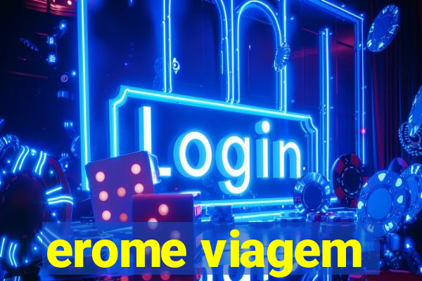 erome viagem